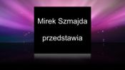Mirek Szmajda przedstawia
